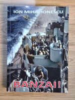 Anticariat: Ion Mihai Ionescu - Banzai! 