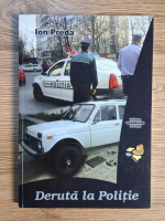 Anticariat: Ion Preda - Deruta la politie