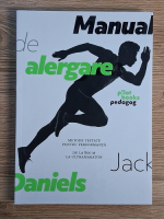 Jack Daniels - Manual de alergare. Metode testate pentru performanta de la 800 m la ultramaraton