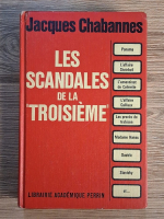 Jacques Chabannes - Les scandales de la troisieme