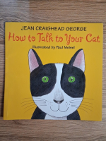 Anticariat: Jean Craighead George - How to talk to your cat