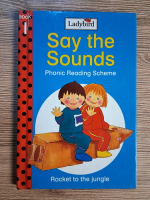 Anticariat: Jill Corby - Say the sounds. Phonic reading scheme. Rocket to the jungle