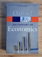 Anticariat: John Black - Oxford dictionary of Economics