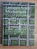 Kevin Bone, Daniel A. Barber - Lessons from modernism environmental. Design strategies in architecture 1925-1970
