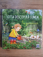 Anticariat: Lotta descopera lumea. In gradina
