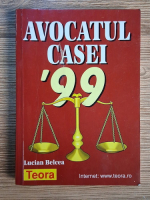 Anticariat: Lucian Belcea - Avocatul casei '99