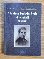 Lucian Giura, Maura Geraldina Giura - Stephan Ludwing Roth si romanii. Antologie