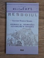 Lucian Vasile Szabo - Razboiul si... razboaiele lui Grigore H. Grandea