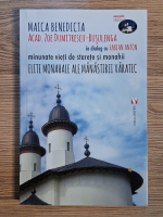 Anticariat: Maica Benedicta, Fabian Anton - Minunate vieti de starete si monagii. Elite monahale ale manastirii Varatec