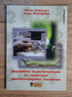 Anticariat: Maria Prisecaru, Gogu I. Ghiorghita - Haploidia experimentala in contextul biotehnologiilor moderne