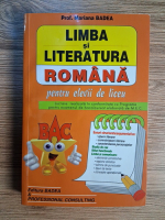 Mariana Badea - Limba si literatura romana pentru elevii de liceu