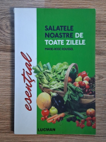 Anticariat: Marie Rose Roussel - Salatele noastre de toate zilele. Esential