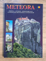 Anticariat: Meteora. Periplu, istorie, mosteniri ale civilizatiei monastice a stancilor