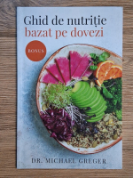 Anticariat: Michael Greger - Ghid de nutritie bazat pe dovezi