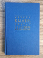 Mircea Eliade - Tratat de istorie a religiilor
