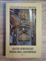 Anticariat: Nectarie Mulatiotis - Sfaturi duhovnicesti pentru omul contemporan (volumul 1)