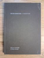Anticariat: Peter Zumthor - Atmosfere