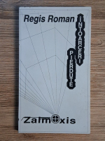 Anticariat: Regis Roman. Intoarceri pierdute