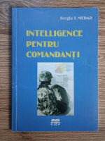 Anticariat: Sergiu T. Medar - Intelligence pentru comandanti
