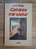 Sorin Neagu - Cetatea mirajelor