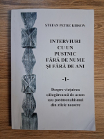 Anticariat: Stefan Petre Kirson - Interviuri cu un pustnic fara de nume si fara de ani