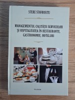 Stere Stavrositu - Managementul calitatii serviciilor si ospitalitatea in restaurante, gastronomie, hoteluri
