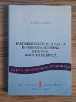 Anticariat: Stoica Lascu - Partidele politice la Braila in perioada moderna (1875-1914). Marturii de epoca