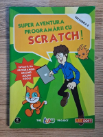 Anticariat: Super aventura programarii cu scratch. Invata sa programezi creand jocuri cool