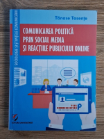 Tanase Tasente - Comunicare politica prin social media si reactiile publicului online