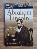 Anticariat: Tanya Lee Stone - Abraham Lincoln. A photographic story of a life