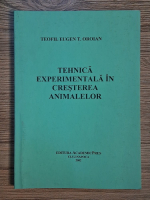 Anticariat: Teofil Eugen T. Oroian - Tehnica experimentala in cresterea animalelor