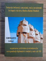 Vadim Guzun - Emigratia belarusa, caucaziana, rusa si ucrainiana in timpul celui de al Doilea Razboi Mondial: Organizarea, activitatea si orientarea in corespondenta diplomatica romana si note ale SSI