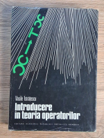 Anticariat: Vasile I. Istratescu - Introducere in teoria operatorilor