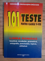 Veronica Dragusin Craciun - 101 teste pentru clasele V-VIII. Limba romana