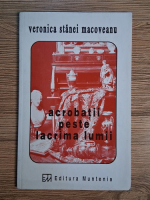 Anticariat: Veronica Stanei Macoveanu - Acrobatii peste lacrima lumii