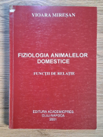 Anticariat: Vioara Miresan - Fiziologia animalelor domestice. Functii de relatie