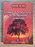 Anticariat: Adrian Bejan - Forma si structura, de la inginerie la natura