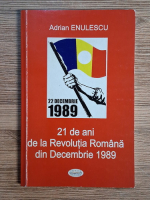 Anticariat: Adrian Enulescu - 21 de ani de la Revolutia Romana din decembrie 1989