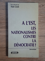 Anticariat: Alain Gresh - A l'Est, les nationalismes contre la democratie?