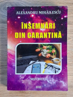 Anticariat: Alexandru Mihailescu - Insemnari din carantina. Sezonul I