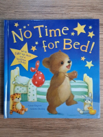 Anticariat: Alison Edgson, Annette Rusling - No time for bed! With light-up stars and a bedtime lullaby