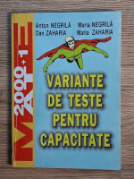 Anticariat: Anton Negrila - Matematica. Variante de teste pentru capacitate
