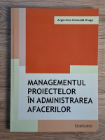 Argentina Gramada Dragu - Managementul proiectelor in administrarea afacerilor