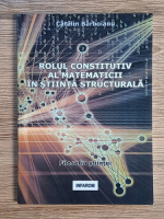 Anticariat: Catalin Barboianu - Rolul constitutiv al matematicii in stiinta structurala