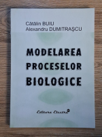 Anticariat: Catalin Buiu - Modelarea proceselor biologice