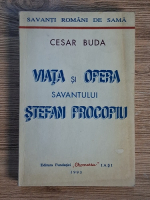 Anticariat: Cesar Buda - Viata si opera savantului Stefan Procopiu