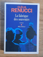 Anticariat: Clelia Renucci - La fabrique des souvenirs