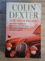 Anticariat: Colin Dexter - The first inspector morse omnibus. The dead of Jericho service of all the dead the silent world of Nicholas Quinn