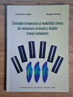 Anticariat: Constantin Varlan - Concepte terapeutice si modalitati clinice de restaurare coronara a dintilor tratati endodontic