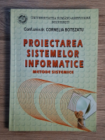 Cornelia Botezatu - Proiectarea sistemelor informatice. Metode sistemice